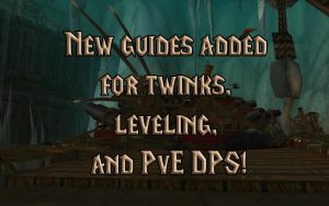 New Guides Added For Twinks, Leveling, And Pve Dps!