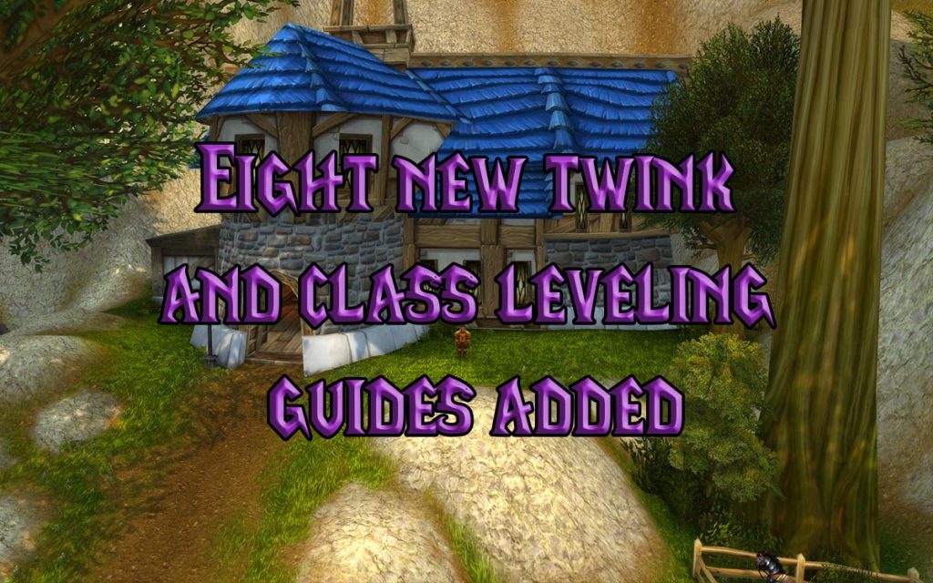 Ten New Twink And Class Leveling Guides Added!