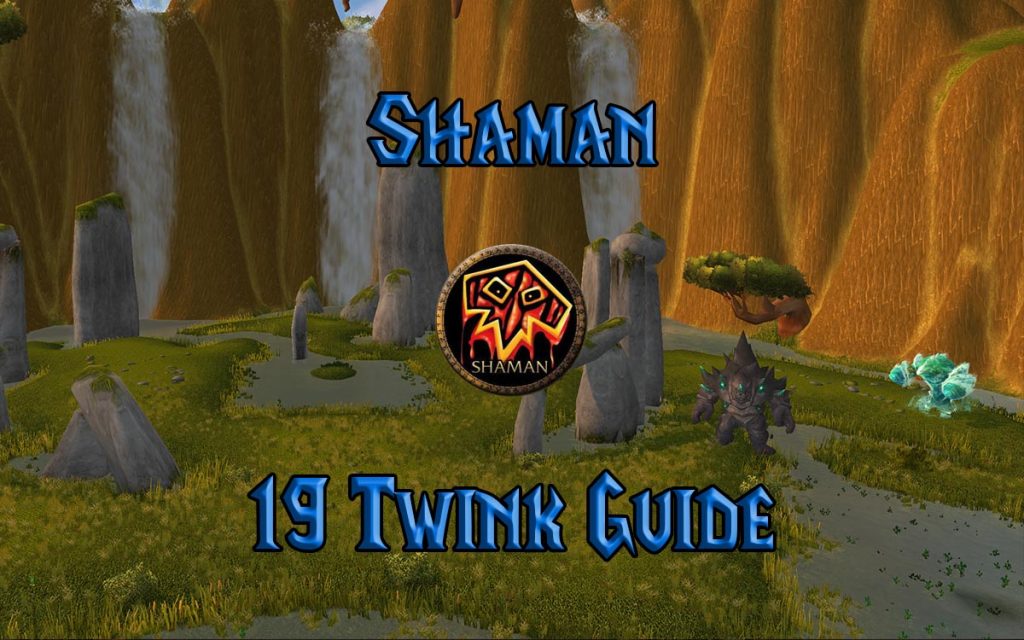 Wow Classic 19 Twink Shaman Guide