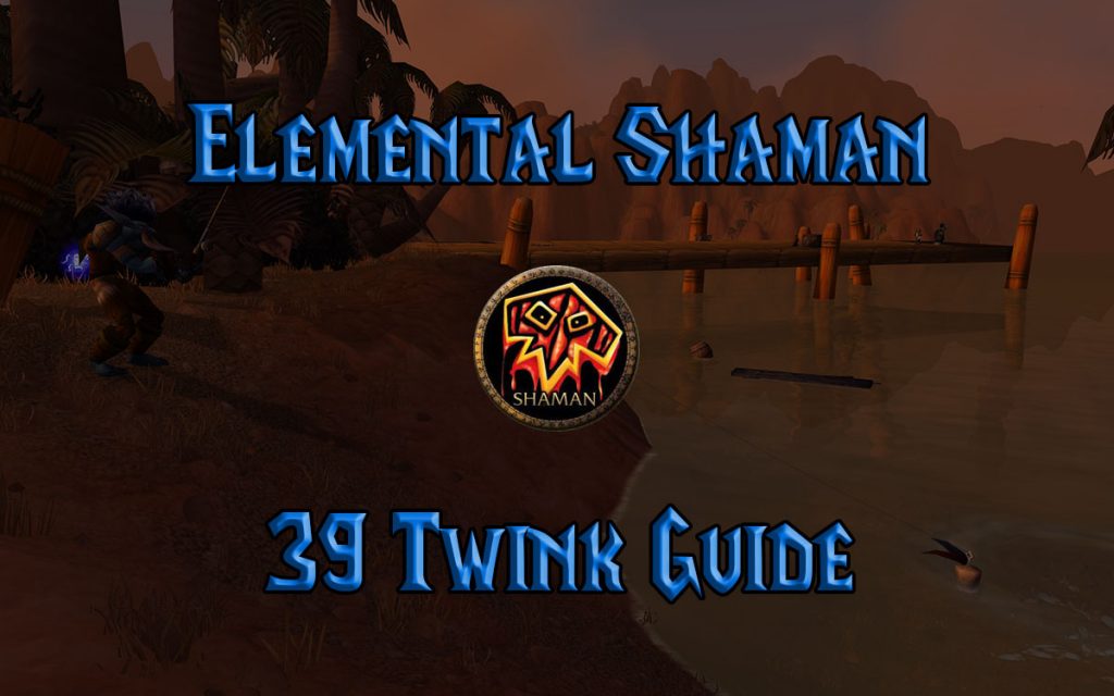 Wow Classic 39 Twink Elemental Shaman Guide