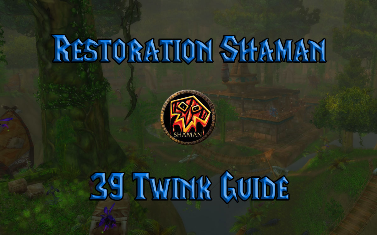 Wow Classic 39 Twink Restoration Shaman Guide