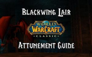 Wow Classic Blackwing Lair Attunement Guide