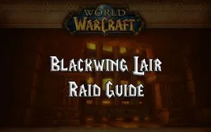 Wow Classic Blackwing Lair Raid Guide