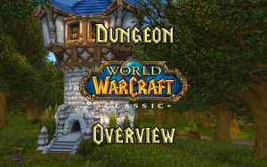 Wow Classic Dungeons Overview