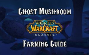 Wow Classic Ghost Mushroom Farming Guide