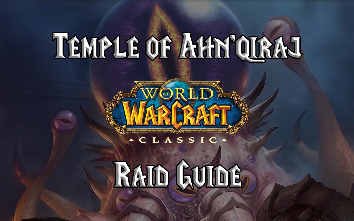 Wow Classic Temple Of Ahn’qiraj (aq40) Guide