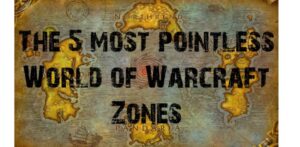 5 Most Pointless World of Warcraft Zones