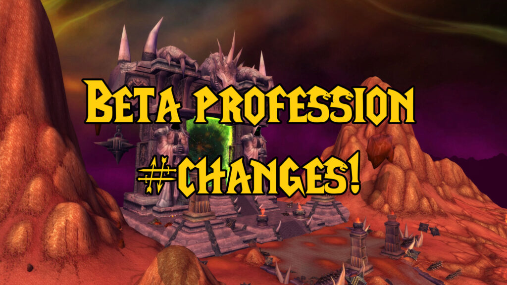 tbc beta news attunements, profession changes, and more