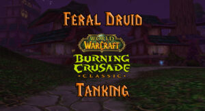 tbc classic pve feral druid tank guide burning crusade classic