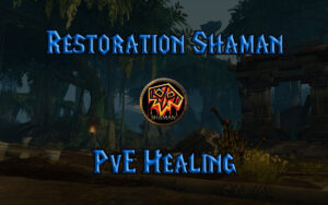 restoration shaman pve healing guide