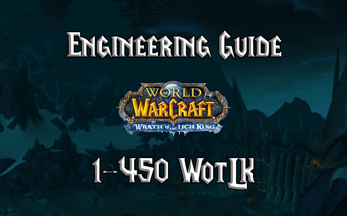 Engineering Guide 1-450 - WotLK Classic - Warcraft Tavern