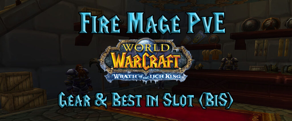 Fire Mage Pve Gear & Best In Slot (bis) (wotlk)