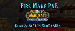 Fire Mage Pve Gear & Best In Slot (bis) (wotlk)