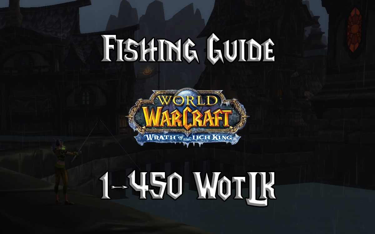 Fishing Guide 1-450 - WotLK Classic - Warcraft Tavern