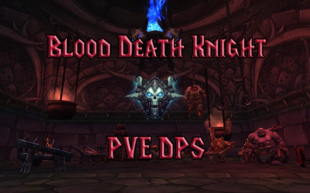 PVE Blood Death Knight DPS Guide WotLK 3.3.5a