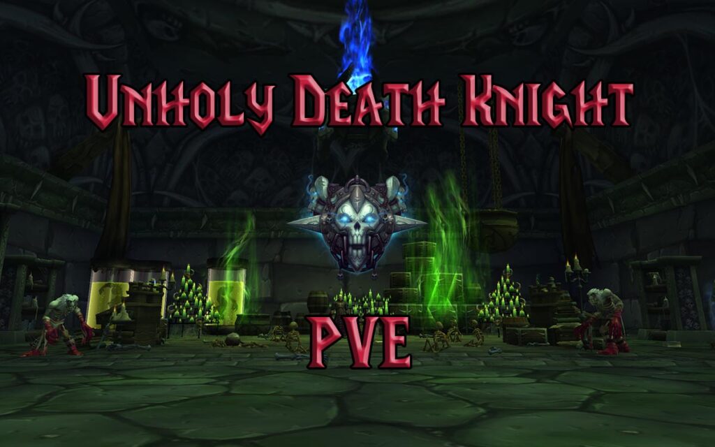 PVE Unholy Death Knight DPS Guide WotLK 3.3.5a