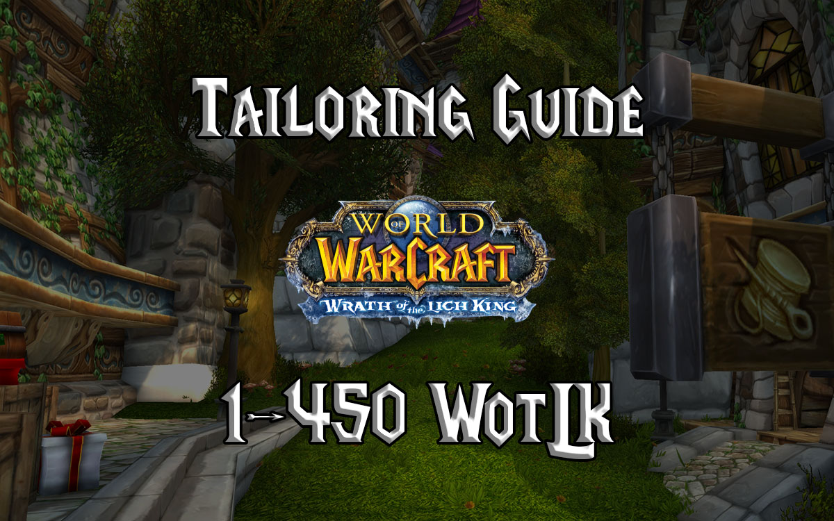 Tailoring Guide 1-450 - (WotLK) Wrath of the King Classic - Warcraft