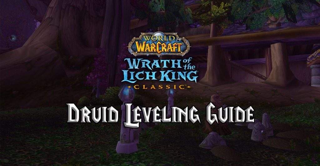 WotLK Classic Druid Leveling Guide - WotLK Classic - Warcraft Tavern