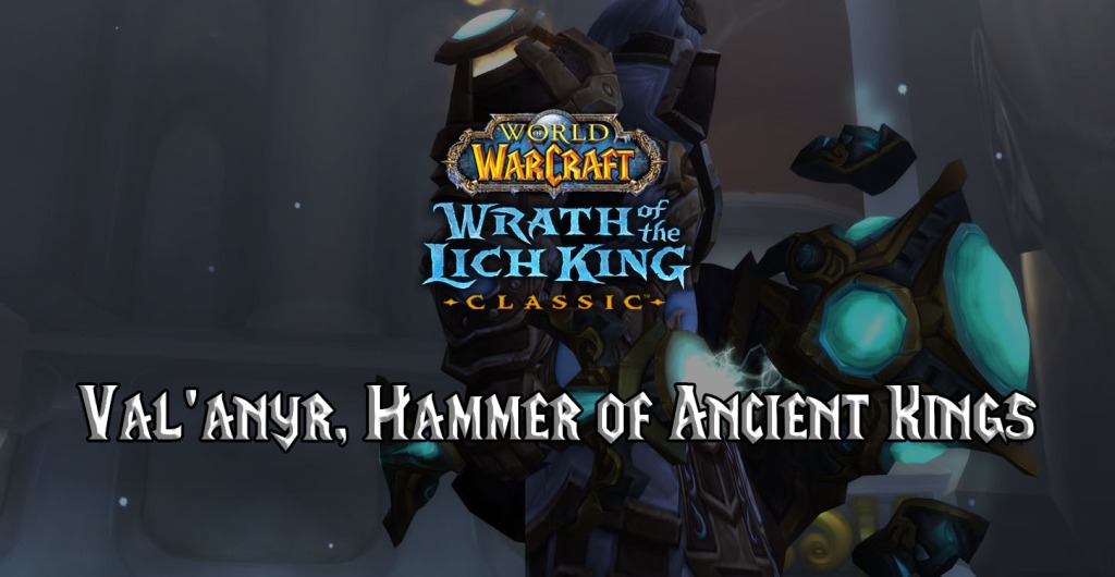 wotlk classic how to get val'anyr, hammer of ancient kings featured image