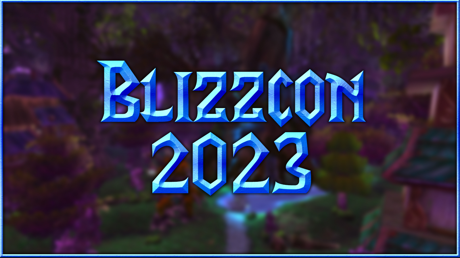 How To Watch BlizzCon 2023: Start Time And What To Expect - GameSpot