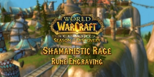 season of discovery (sod) where to find the shaman shamanistic rage rune engraving