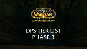 dps rankings tier list phase 3 sunken temple season of discovery (sod)