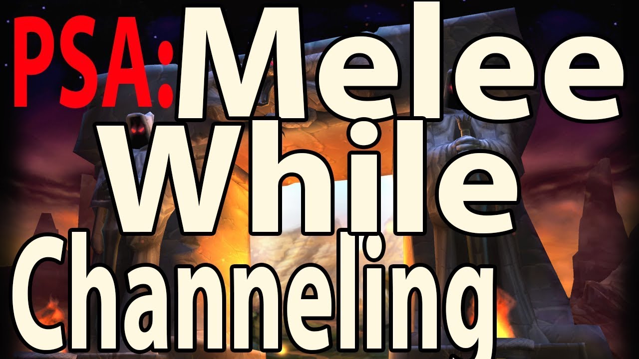 melee while channeling in wow classic